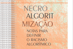 Necroalgoritmização: Livro discute como tecnologias digitais desumanizam minorias 1 capa livro necro